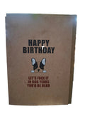 X79 - Happy birthday. Let's face it: in dog years... Rude Birthday Card