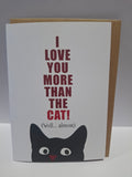 X131 - I love you more than the cat - Defamations Greeting Card