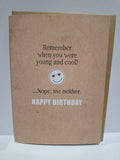 X96 - Remember when you were young and cool? rude birthday card