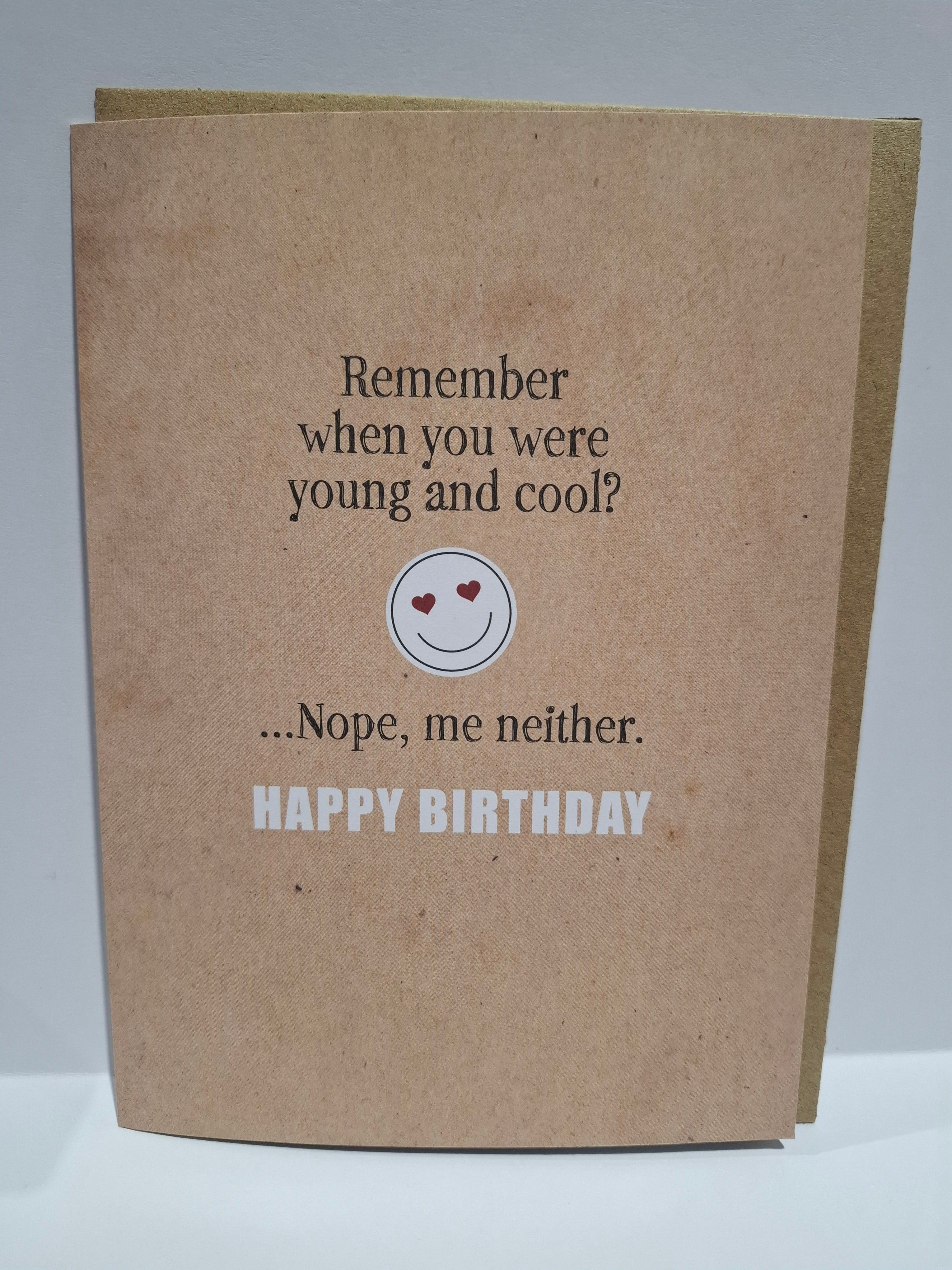 X96 - Remember when you were young and cool? rude birthday card