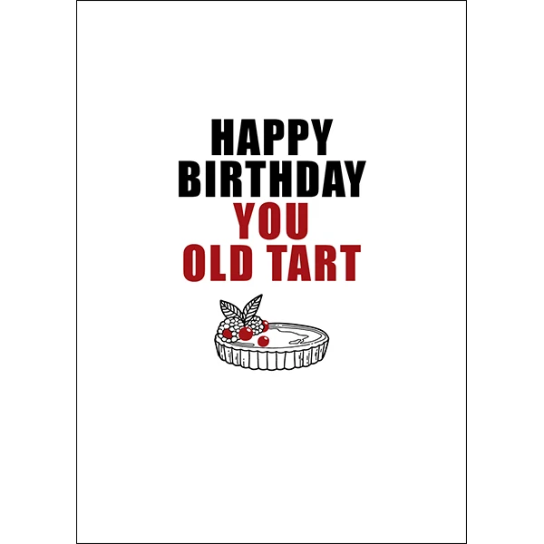 X100 - Happy birthday, you old tart - rude greeting card
