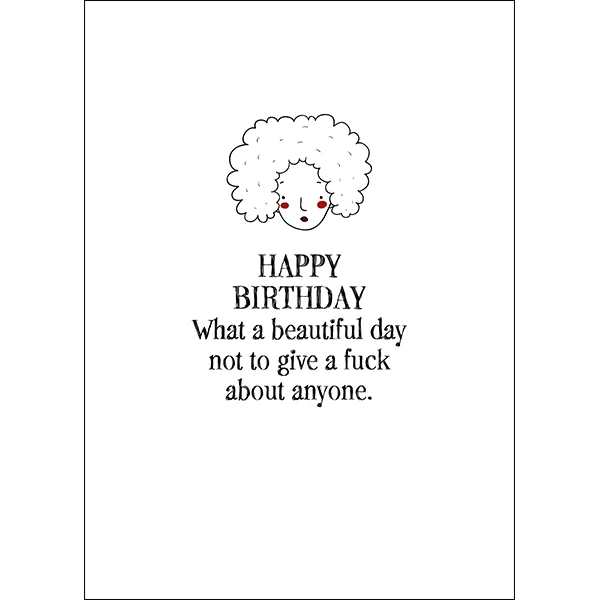 X107 - Happy birthday. What a beautiful day... - sassy greeting card