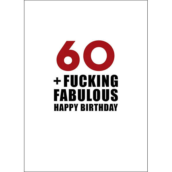 X110 - 60 and fucking fabulous. Happy birthday - rude greeting card