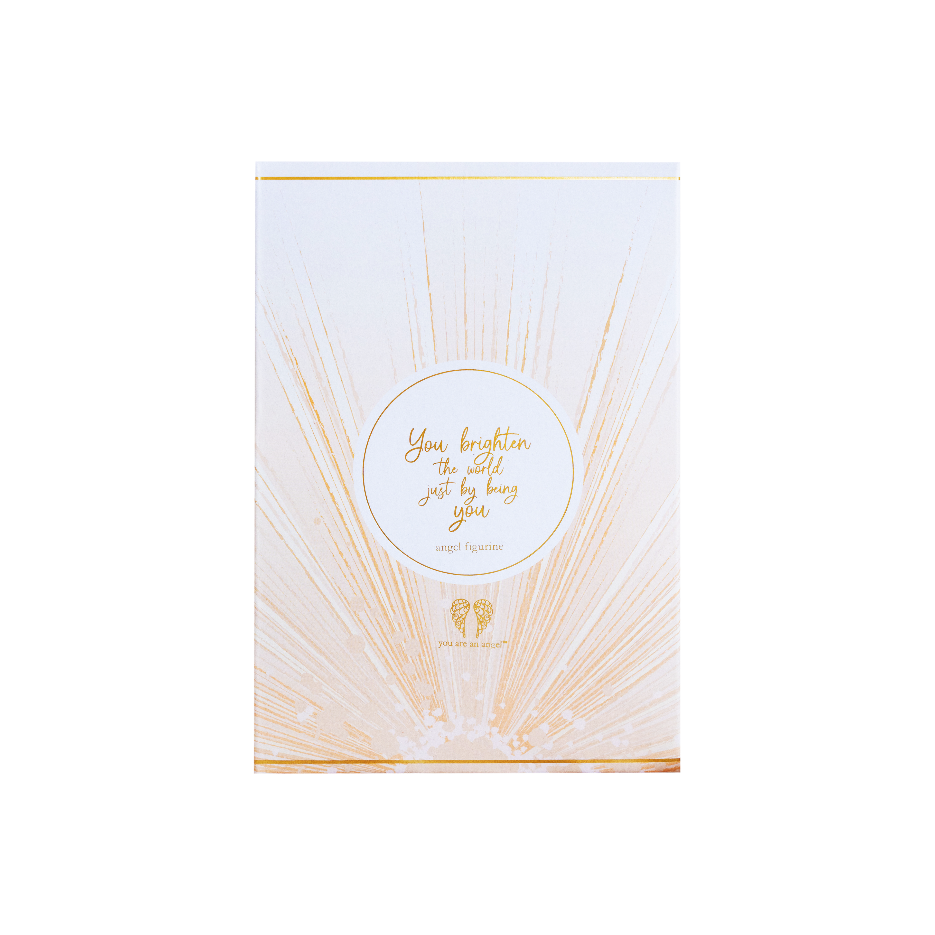 YOU ARE AN ANGEL - YOU BRIGHTEN THE WORLD JUST BY BEING YOU