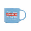 SPLOSH CHEEKY MUGS - TOLERATE